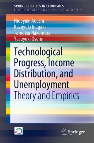 Technological Progress Income Distribution And Unemployment Theory And Empirics 1st Ed Hideyuki Adachi