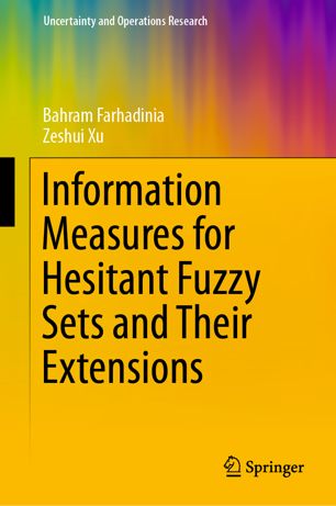 Information Measures For Hesitant Fuzzy Sets And Their Extensions 1st Ed Bahram Farhadinia