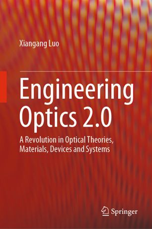 Engineering Optics 20 A Revolution In Optical Theories Materials Devices And Systems 1st Ed Xiangang Luo