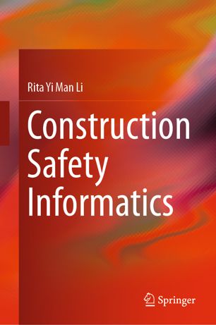 Construction Safety Informatics 1st Ed Rita Yi Man Li