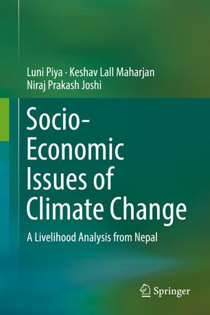 Socioeconomic Issues Of Climate Change A Livelihood Analysis From Nepal 1st Ed Luni Piya