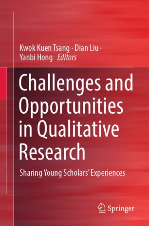 Challenges And Opportunities In Qualitative Research Sharing Young Scholars Experiences 1st Ed Kwok Kuen Tsang