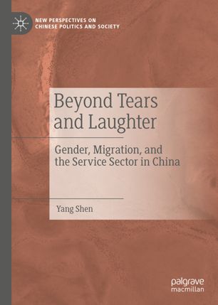 Beyond Tears And Laughter Gender Migration And The Service Sector In China 1st Ed Yang Shen