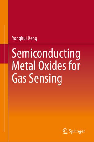 Semiconducting Metal Oxides For Gas Sensing 1st Ed Yonghui Deng