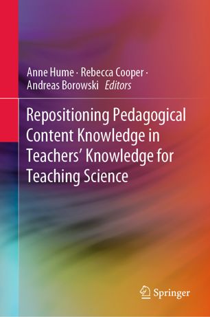 Repositioning Pedagogical Content Knowledge In Teachers Knowledge For Teaching Science 1st Ed Anne Hume