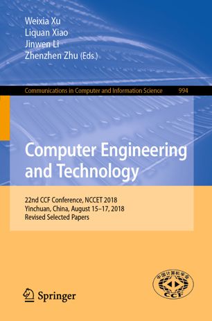 Computer Engineering And Technology 22nd Ccf Conference Nccet 2018 Yinchuan China August 1517 2018 Revised Selected Papers 1st Ed Weixia Xu
