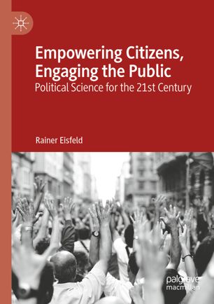 Empowering Citizens Engaging The Public Political Science For The 21st Century 1st Ed Rainer Eisfeld