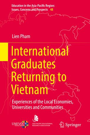 International Graduates Returning To Vietnam Experiences Of The Local Economies Universities And Communities 1st Ed Lien Pham