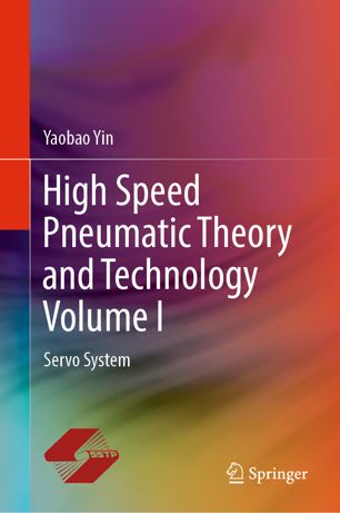 High Speed Pneumatic Theory And Technology Volume I Servo System 1st Ed Yaobao Yin