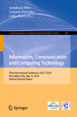 Information Communication And Computing Technology Third International Conference Icicct 2018 New Delhi India May 12 2018 Revised Selected Papers 1st Ed Sonajharia Minz