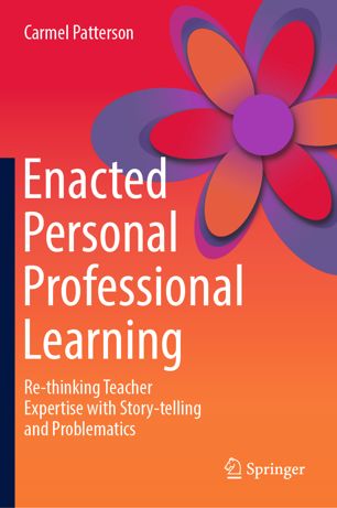 Enacted Personal Professional Learning Rethinking Teacher Expertise With Storytelling And Problematics 1st Ed Carmel Patterson