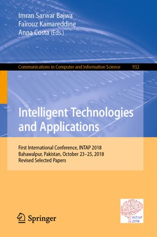 Intelligent Technologies And Applications First International Conference Intap 2018 Bahawalpur Pakistan October 2325 2018 Revised Selected Papers 1st Ed Imran Sarwar Bajwa