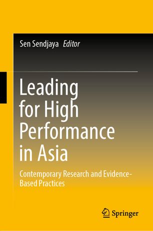 Leading For High Performance In Asia Contemporary Research And Evidencebased Practices 1st Ed Sen Sendjaya