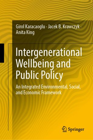 Intergenerational Wellbeing And Public Policy An Integrated Environmental Social And Economic Framework 1st Ed Girol Karacaoglu