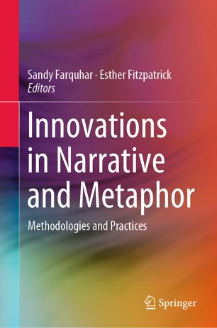 Innovations In Narrative And Metaphor Methodologies And Practices 1st Ed Sandy Farquhar