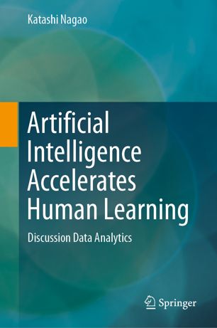 Artificial Intelligence Accelerates Human Learning Discussion Data Analytics 1st Ed Katashi Nagao