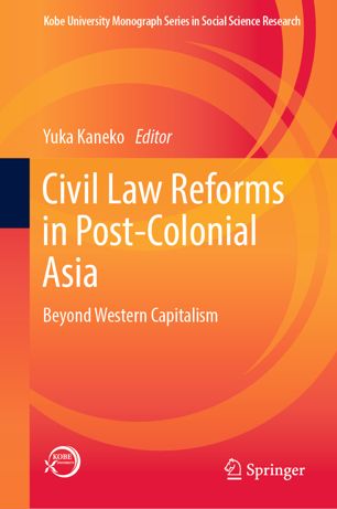 Civil Law Reforms In Postcolonial Asia Beyond Western Capitalism 1st Ed Yuka Kaneko