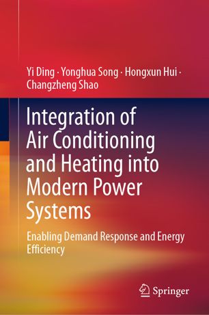 Integration Of Air Conditioning And Heating Into Modern Power Systems Enabling Demand Response And Energy Efficiency 1st Ed Yi Ding