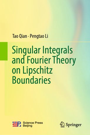 Singular Integrals And Fourier Theory On Lipschitz Boundaries 1st Ed Tao Qian