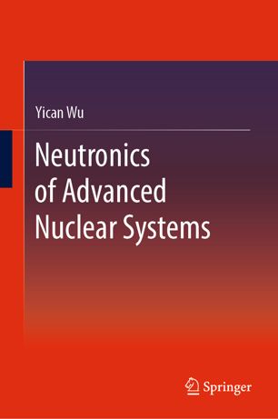 Neutronics Of Advanced Nuclear Systems 1st Ed Yican Wu