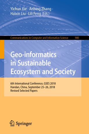Geoinformatics In Sustainable Ecosystem And Society 6th International Conference Gses 2018 Handan China September 2526 2018 Revised Selected Papers 1st Ed Yichun Xie