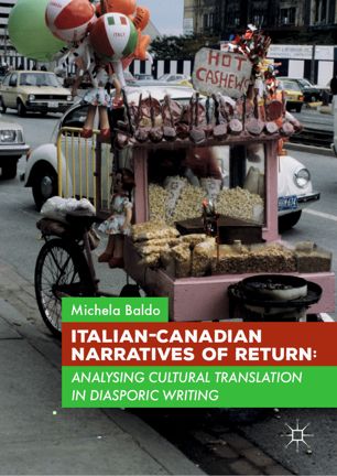 Italiancanadian Narratives Of Return Analysing Cultural Translation In Diasporic Writing 1st Ed Michela Baldo