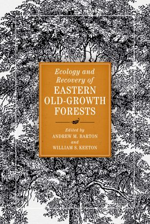 Ecology And Recovery Of Eastern Oldgrowth Forests 1st Ed Andrew Barton