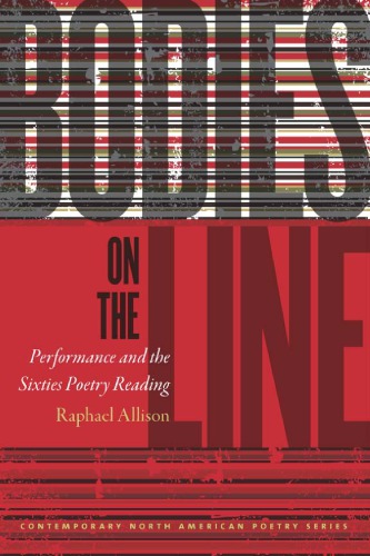 Bodies On The Line Performance And The Sixties Poetry Reading Raphael Allison