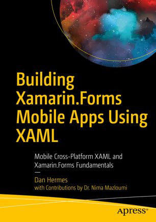 Building Xamarinforms Mobile Apps Using Xaml Mobile Crossplatform Xaml And Xamarinforms Fundamentals 1st Ed Dan Hermes