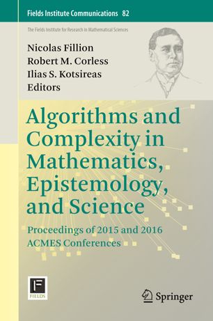 Algorithms And Complexity In Mathematics Epistemology And Science Proceedings Of 2015 And 2016 Acmes Conferences 1st Ed Nicolas Fillion