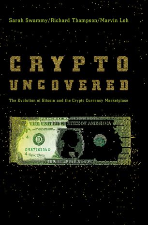 Crypto Uncovered The Evolution Of Bitcoin And The Crypto Currency Marketplace 1st Ed Sarah Swammy
