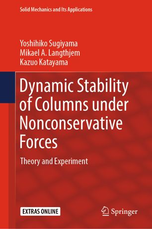 Dynamic Stability Of Columns Under Nonconservative Forces Theory And Experiment 1st Ed Yoshihiko Sugiyama