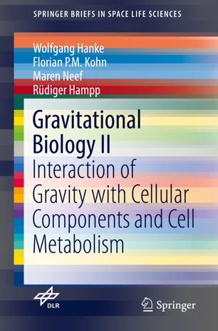 Gravitational Biology Ii Interaction Of Gravity With Cellular Components And Cell Metabolism 1st Ed Wolfgang Hanke