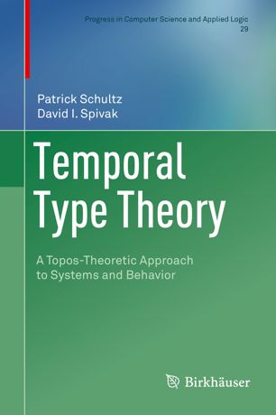 Temporal Type Theory A Topostheoretic Approach To Systems And Behavior 1st Ed Patrick Schultz