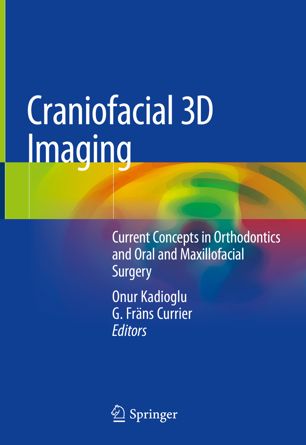 Craniofacial 3d Imaging Current Concepts In Orthodontics And Oral And Maxillofacial Surgery 1st Ed Onur Kadioglu