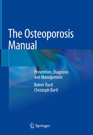 The Osteoporosis Manual Prevention Diagnosis And Management 1st Ed Reiner Bartl