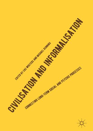 Civilisation And Informalisation Connecting Longterm Social And Psychic Processes 1st Ed Cas Wouters