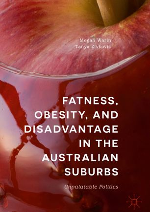 Fatness Obesity And Disadvantage In The Australian Suburbs Unpalatable Politics 1st Ed Megan Warin