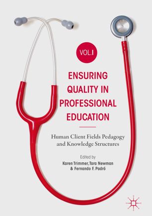 Ensuring Quality In Professional Education Volume I Human Client Fields Pedagogy And Knowledge Structures 1st Ed Karen Trimmer