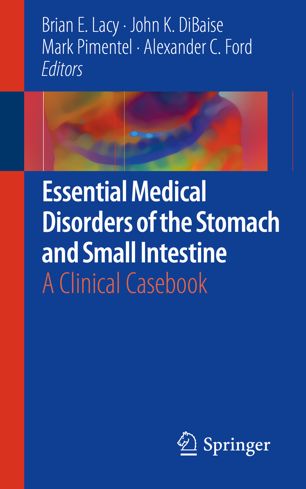 Essential Medical Disorders Of The Stomach And Small Intestine A Clinical Casebook 1st Ed Brian E Lacy