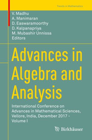 Advances In Algebra And Analysis International Conference On Advances In Mathematical Sciences Vellore India December 2017 Volume I 1st Ed V Madhu