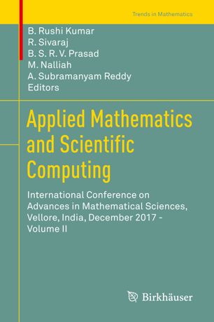 Applied Mathematics And Scientific Computing International Conference On Advances In Mathematical Sciences Vellore India December 2017 Volume Ii 1st Ed B Rushi Kumar