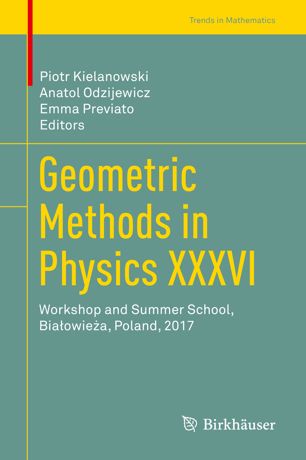 Geometric Methods In Physics Xxxvi Workshop And Summer School Biaowiea Poland 2017 1st Ed Piotr Kielanowski