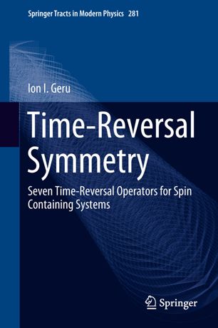 Timereversal Symmetry Seven Timereversal Operators For Spin Containing Systems 1st Ed Ion I Geru
