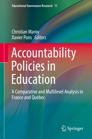 Accountability Policies In Education A Comparative And Multilevel Analysis In France And Quebec 1st Ed Christian Maroy
