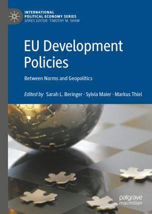Eu Development Policies Between Norms And Geopolitics 1st Ed Sarah L Beringer