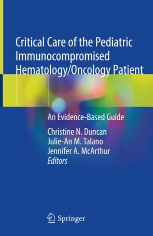Critical Care Of The Pediatric Immunocompromised Hematologyoncology Patient An Evidencebased Guide 1st Ed Christine N Duncan