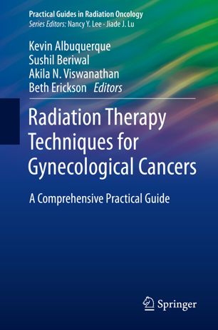 Radiation Therapy Techniques For Gynecological Cancers A Comprehensive Practical Guide 1st Ed Kevin Albuquerque