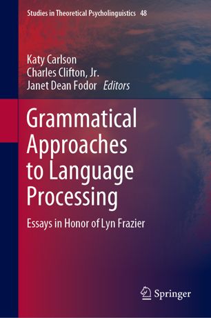 Grammatical Approaches To Language Processing Essays In Honor Of Lyn Frazier 1st Ed Katy Carlson