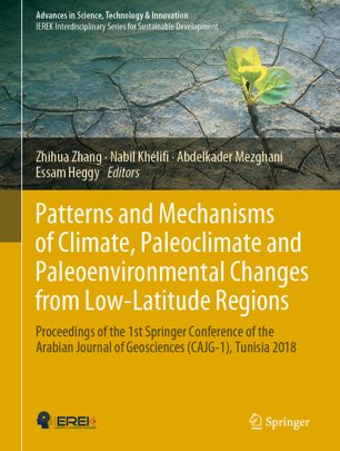 Patterns And Mechanisms Of Climate Paleoclimate And Paleoenvironmental Changes From Lowlatitude Regions Proceedings Of The 1st Springer Conference Of The Arabian Journal Of Geosciences Cajg1 Tunisia 2018 1st Ed Zhihua Zhang